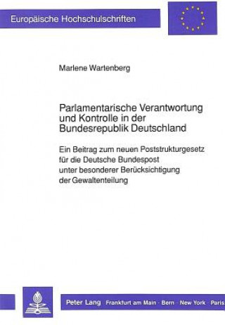 Книга Parlamentarische Verantwortung und Kontrolle in der Bundesrepublik Deutschland Marlene Wartenberg