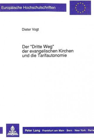 Kniha Der Â«Dritte WegÂ» der evangelischen Kirchen und die Tarifautonomie Dieter Vogt