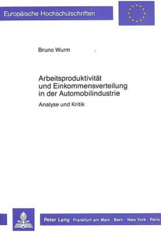 Kniha Arbeitsproduktivitaet und Einkommensverteilung in der  Automobilindustrie Bruno Wurm