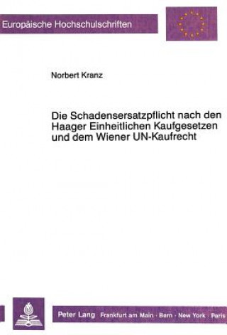 Könyv Die Schadensersatzpflicht nach den Haager Einheitlichen Kaufgesetzen  und dem Wiener UN-Kaufrecht Norbert Kranz