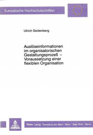 Könyv Ausloeseinformationen im organisatorischen Gestaltungsproze -  Voraussetzung einer flexiblen Organisation Ulrich Seidenberg