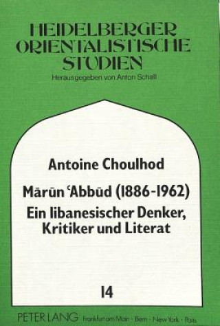 Kniha Marun Abbud (1886-1962)- Ein libanesischer Denker, Kritiker und Literat Antoine Choulhod