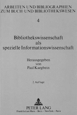 Kniha Bibliothekswissenschaft als spezielle Informationswissenschaft Paul Kaegbein