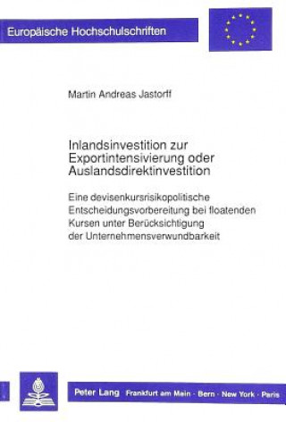 Kniha Inlandsinvestition zur Exportintensivierung oder  Auslandsdirektinvestition Martin Jastorff