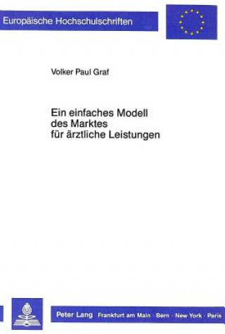 Libro Ein einfaches Modell des Marktes fuer aerztliche Leistungen Volker Graf