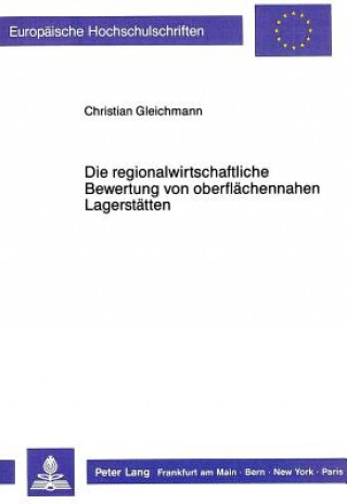Carte Die regionalwirtschaftliche Bewertung von oberflaechennahen Lagerstaetten Christian Gleichmann