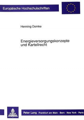 Carte Energieversorgungskonzepte und Kartellrecht Henning Domke
