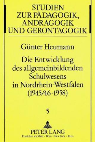 Könyv Die Entwicklung des allgemeinbildenden Schulwesens in Nordrhein-Westfalen  (1945/46-1958) Günter Heumann