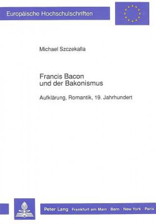 Książka Francis Bacon und der Bakonismus Michael Szczekalla