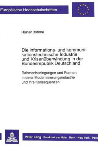 Könyv Die informations- und kommunikationstechnische Industrie und Krisenueberwindung in der Bundesrepublik Deutschland Rainer Böhme