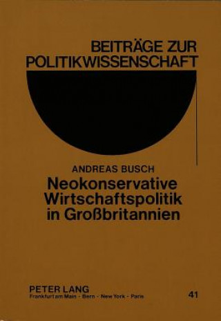 Książka Neokonservative Wirtschaftspolitik in Grobritannien Andreas Busch
