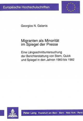 Kniha Migranten als Minoritaet im Spiegel der Presse Georgios N. Galanis
