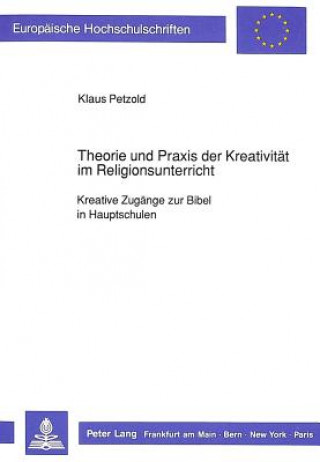 Könyv Theorie und Praxis der Kreativitaet im Religionsunterricht Klaus Petzold