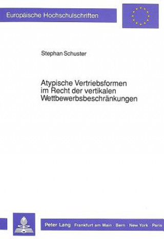 Książka Atypische Vertriebsformen im Recht der vertikalen Wettbewerbsbeschraenkungen Stephan Schuster