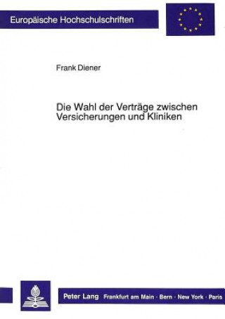 Knjiga Die Wahl der Vertraege zwischen Versicherungen und Kliniken Frank Diener