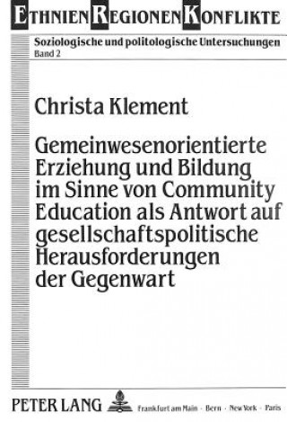 Buch Gemeinwesenorientierte Erziehung Und Bildung Im Sinne Von Community Education ALS Antwort Auf Gesellschaftspolitische Herausforderungen Der Gegenwart Christa Klement