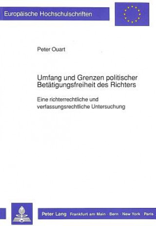 Kniha Umfang und Grenzen politischer Betaetigungsfreiheit des Richters Peter Ouart