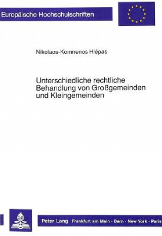 Könyv Unterschiedliche rechtliche Behandlung von Grogemeinden und Kleingemeinden Kikolaos-Komnéos Hlepas