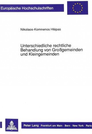 Książka Unterschiedliche rechtliche Behandlung von Grogemeinden und Kleingemeinden Kikolaos-Komnéos Hlepas