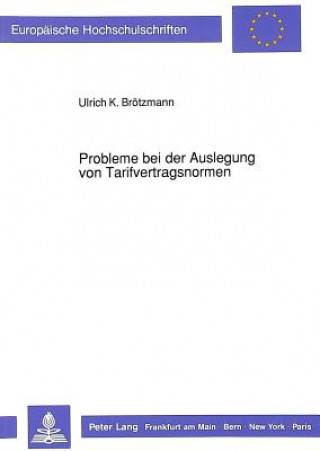 Kniha Probleme bei der Auslegung von Tarifvertragsnormen Ulrich Brötzmann