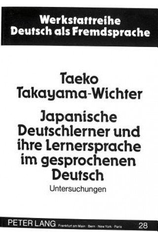 Carte Japanische Deutschlerner und ihre Lernersprache im gesprochenen Deutsch Taeko Takayama-Wichter