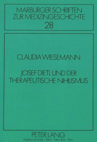 Könyv Josef Dietl und der therapeutische Nihilismus Claudia Wiesemann