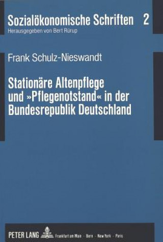 Könyv Stationaere Altenpflege und Â«PflegenotstandÂ» in der Bundesrepublik Deutschland Frank Schulz-Nieswandt