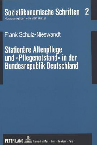 Książka Stationaere Altenpflege und Â«PflegenotstandÂ» in der Bundesrepublik Deutschland Frank Schulz-Nieswandt