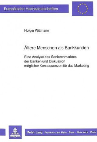 Könyv Aeltere Menschen als Bankkunden Holger Wittmann