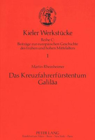 Kniha Das Kreuzfahrerfuerstentum Galilaea Martin Rheinheimer