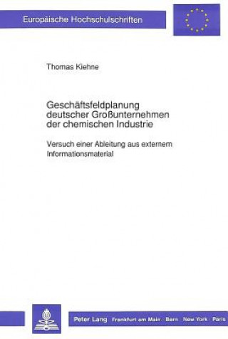 Könyv Geschaeftsfeldplanung deutscher Grounternehmen der chemischen Industrie Thomas Kiehne