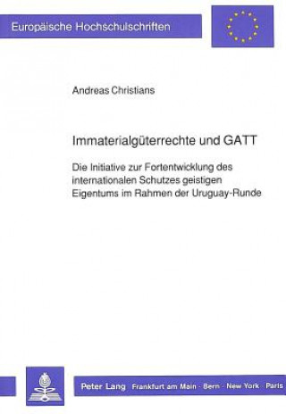 Carte Immaterialgueterrechte und GATT Andreas Christians