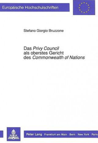 Knjiga Das "Privy Council" als oberstes Gericht des "Commonwealth" "of Nations" Stefano Giorgio Bruzzone