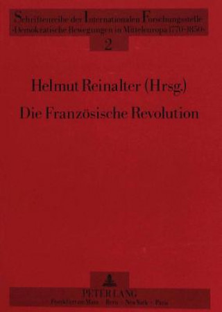 Książka Die Franzoesische Revolution - Forschung - Geschichte - Wirkung Helmut Reinalter