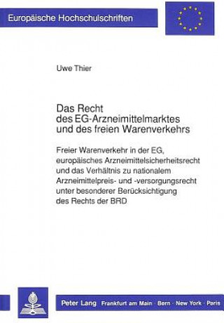 Kniha Das Recht des EG-Arzneimittelmarktes und des freien Warenverkehrs Uwe Thier