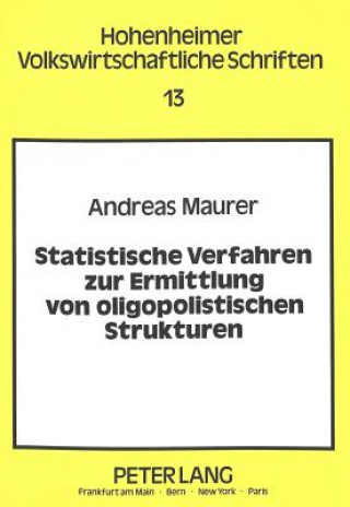 Książka Statistische Verfahren zur Ermittlung von oligopolistischen Strukturen Andreas Maurer