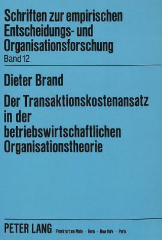 Carte Der Transaktionskostenansatz in Der Betriebswirtschaftlichen Organisationstheorie Dieter Brand