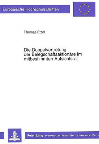 Carte Die Doppelvertretung der Belegschaftsaktionaere im mitbestimmten Aufsichtsrat Thomas Etzel