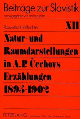 Könyv Natur- und Raumdarstellungen in A.P. Cechovs Erzaehlungen 1895-1902 Roswitha Hoffrichter