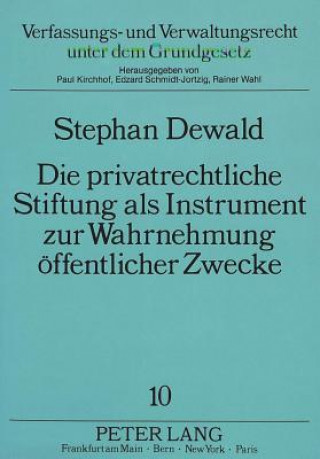 Carte Die privatrechtliche Stifung als Instrument zur Wahrnehmung oeffentlicher Zwecke Stephan Dewald