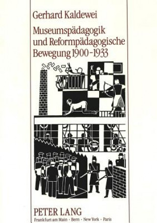 Kniha Museumspaedagogik und Reformpaedagogische Bewegung 1900-1933 Gerhard Kaldewei