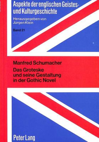 Kniha Groteske Und Seine Gestaltung in Der Gothic Novel Manfred Schumacher