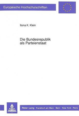 Könyv Die Bundesrepublik als Parteienstaat Ilona K. Klein