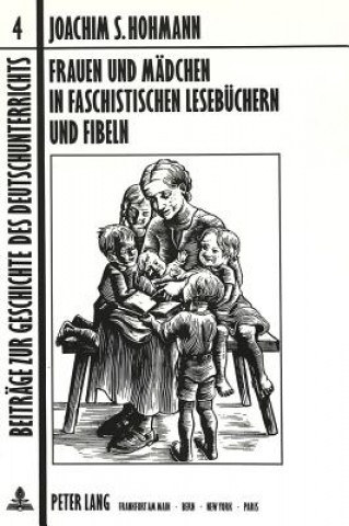 Livre Frauen und Maedchen in faschistischen Lesebuechern und Fibeln Joachim S. Hohmann