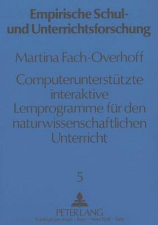 Kniha Computerunterstuetzte interaktive Lernprogramme fuer den  naturwissenschaftlichen Unterricht Martina Fach-Overhoff