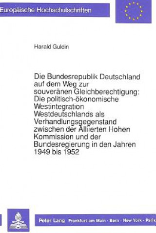 Kniha Die Bundesrepublik Deutschland auf dem Weg zur souveraenen Gleichberechtigung Harald Guldin