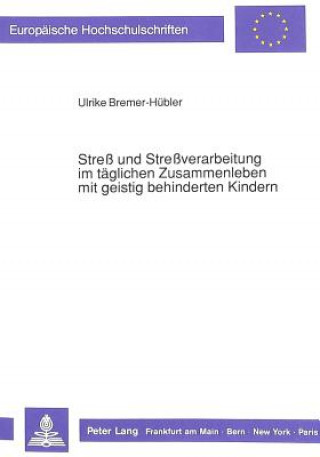 Könyv Stre und Streverarbeitung im taeglichen Zusammenleben mit geistig behinderten Kindern Ulrike Bremer-Hübler