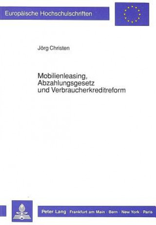 Könyv Mobilienleasing, Abzahlungsgesetz und Verbraucherkreditreform Jörg Christen