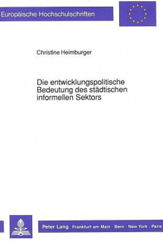 Könyv Die entwicklungspolitische Bedeutung des staedtischen informellen Sektors Christine Heimburger