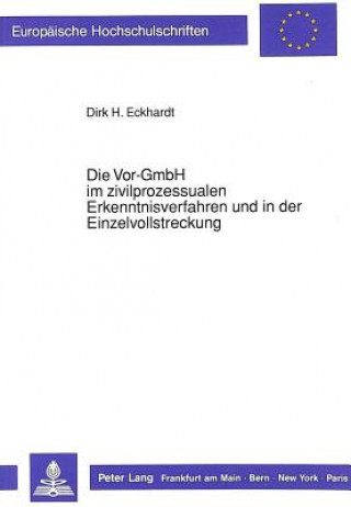 Carte Die Vor-GmbH im zivilprozessualen Erkenntnisverfahren und in der Einzelvollstreckung Dirk Eckhardt